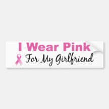 I Wear Pink For My Girlfriend Bumper Stickers