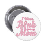 I wear Pink for my Mom