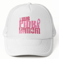I Wear Pink For My Mom 6.4 Breast Cancer