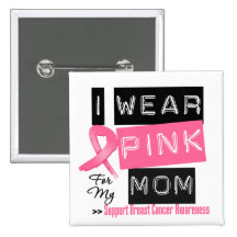 I Wear Pink For My Mom Breast Cancer