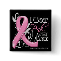 I Wear Pink For My Mom - Breast Cancer Awareness
