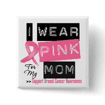 I Wear Pink For My Mom Breast Cancer