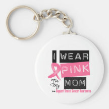 I Wear Pink For My Mom Breast Cancer Key Chain