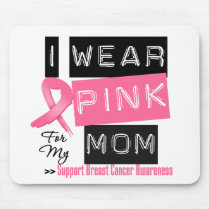 I Wear Pink For My Mom Breast Cancer Mouse Pad