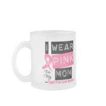 I Wear Pink For My Mom Breast Cancer Coffee Mugs