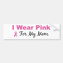 I Wear Pink For My Mom Bumper Sticker