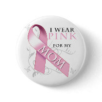I Wear Pink for my Mom