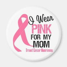 I Wear Pink For My Mom Fridge Magnet