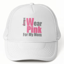 I Wear Pink  For My Mom Trucker Hats