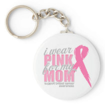 I Wear Pink For My Mom Key Chains