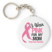 I Wear Pink For My Mom Keychain