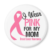 I Wear Pink For My Mom Fridge Magnet