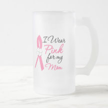 I Wear Pink For My Mom Mugs