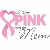 I Wear Pink For My Mom Cut Outs