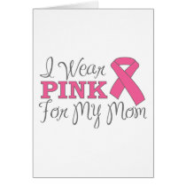 I Wear Pink For My Mom (Pink Ribbon Version C) Greeting Cards