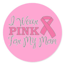 I Wear Pink For My Mom (Pink Ribbon Version C) Sticker