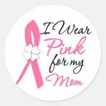 I Wear Pink For My Mom Round Sticker
