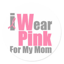 I Wear Pink For My Mom Round Sticker