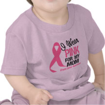 I Wear Pink For My Mom Tee Shirt