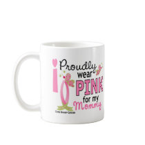 I Wear Pink For My Mommy 27 Breast Cancer Mug