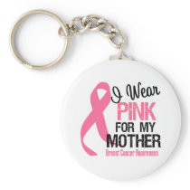 I Wear Pink For My Mother Keychain