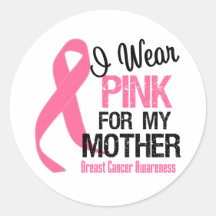 I Wear Pink For My Mother Round Sticker