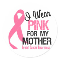 I Wear Pink For My Mother Round Sticker