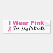 I Wear Pink For My Patients Bumper Stickers