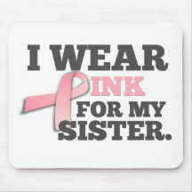 I WEAR PINK FOR MY SISTER Breast Cancer Awareness Mouse Pads