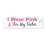 I Wear Pink For My Sister Bumper Sticker