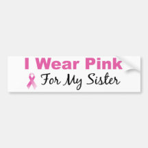 I Wear Pink For My Sister Bumper Sticker