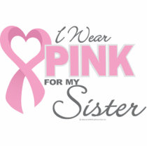 I Wear Pink For My Sister Photo Sculptures