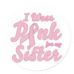 I wear pink for my sister round sticker