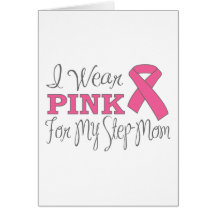I Wear Pink For My Step-Mom (Pink Ribbon Vers. C) Cards