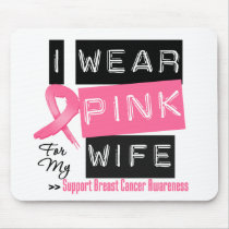 I Wear Pink For My Wife Breast Cancer Mousepads