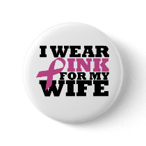I Wear Pink for my Wife Button