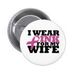 I Wear Pink for my Wife Button