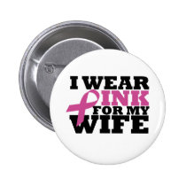 I Wear Pink for my Wife Button buttons