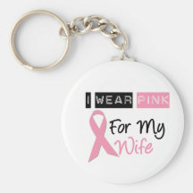 I Wear Pink For My Wife Keychains