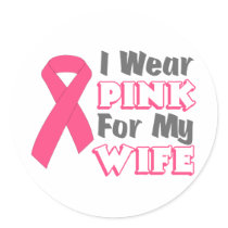 I Wear Pink For My Wife (Version B) Round Sticker