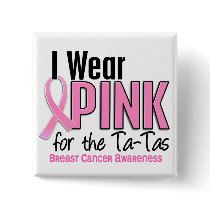 I Wear Pink For The Ta-Tas 10 Breast Cancer