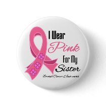 I Wear Pink Ribbon Breast Cancer Sister