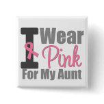 I Wear Pink Ribbon For My Aunt buttons
