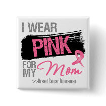 I Wear Pink Ribbon For My Mom Breast Cancer