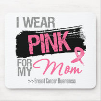 I Wear Pink Ribbon For My Mom Breast Cancer Mousepad