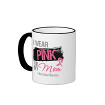 I Wear Pink Ribbon For My Mom Breast Cancer Coffee Mug