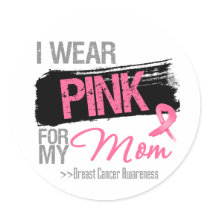 I Wear Pink Ribbon For My Mom Breast Cancer Round Sticker