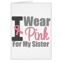 I Wear Pink Ribbon For My Sister Greeting Card