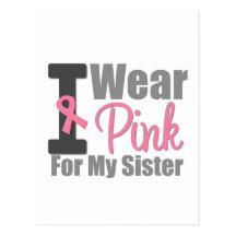 I Wear Pink Ribbon For My Sister Post Cards