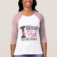 I Wear Pink Ribbon For My Sister Tee Shirt